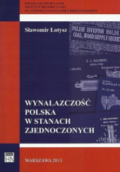 Okładka książki Wynalazczość polska w Stanach Zjednoczonych Sławomir Łotysz
