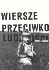 Okładka książki Wiersze przeciwko ludzkości Kamila Janiak