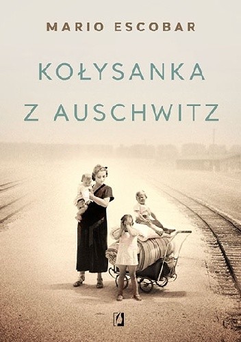 Okładka książki Kołysanka z Auschwitz Mario Escobar