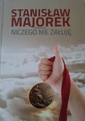 Okładka książki Niczego nie żałuję Stanisław Majorek