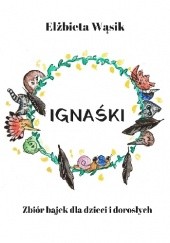 Okładka książki Ignaśki autora Elżbieta Wąsik, 9788392939528
