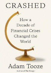 Okładka książki Crashed. How a Decade of Financial Crises Changed the World Adam Tooze