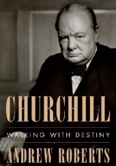 Okładka książki Churchill. Walking with Destiny Andrew Roberts