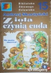 Okładka książki Zioła czynią cuda Andrzej Skarżyński