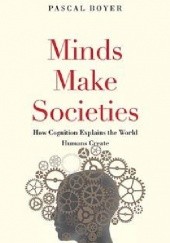 Okładka książki Minds Make Societies. How Cognition Explains the World Humans Create