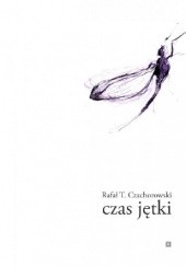 Okładka książki Czas jętki Rafał T. Czachorowski