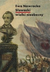 Okładka książki Słowacki – wielki nieobecny Ewa Nawrocka