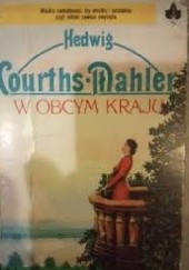 Okładka książki W obcym kraju Jadwiga Courths-Mahler