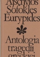 Okładka książki Antologia tragedii greckiej Ajschylos, Eurypides, Sofokles