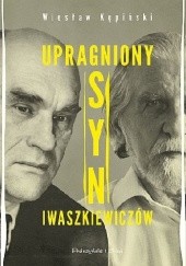 Okładka książki Upragniony syn Iwaszkiewiczów Wiesław Kępiński
