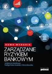 Okładka książki Zarządzanie ryzykiem bankowym Małgorzata Iwanicz-Drozdowska