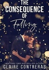 Okładka książki The Consequence of Falling Claire Contreras