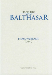 Okładka książki Pisma wybrane. Tom 2. Pisma z zakresu sztuki i religii Hans Urs von Balthasar