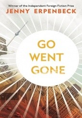 Okładka książki Go, Went, Gone Jenny Erpenbeck