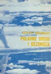 Okładka książki Polarne drogi i bezdroża Krzysztof Birkenmajer