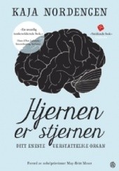 Okładka książki Hjernen er stjernen. Ditt eneste uerstattelige organ Kaja Nordengen