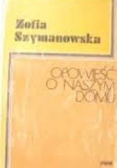 Okładka książki Opowieść o naszym domu Zofia Szymanowska