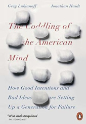 Okładka książki The Coddling of the American Mind Jonathan Haidt, Greg Lukianoff