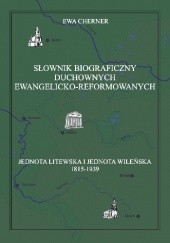Okładka książki Słownik biograficzny duchownych ewangelicko‐reformowanych. Jednota Litewska i Jednota Wileńska Ewa Cherner