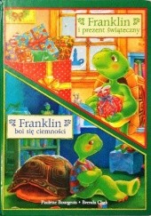 Okładka książki Franklin i prezent świąteczny i boi się ciemności Paulette Bourgeois, Brenda Clark