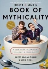 Okładka książki Rhett and Links Book of Mythicality Rhett McLaughlin, Link Neal