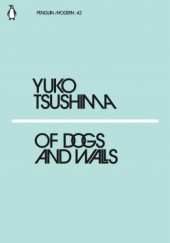 Okładka książki Of Dogs and Walls Yūko Tsushima
