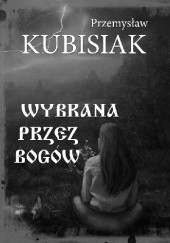Wybrana przez bogów - Przemysław Kubisiak