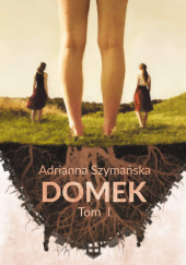 Okładka książki Domek Adrianna Szymańska