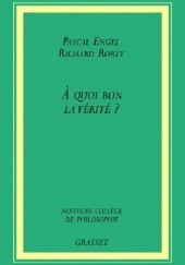 Okładka książki À quoi bon la vérité? Richard Rorty