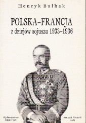 Okładka książki Polska - Francja: Z dziejów sojuszu 1933-1936 Henryk Bułhak