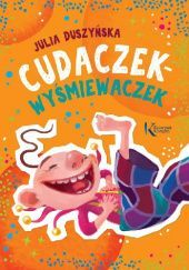 Okładka książki Cudaczek-Wyśmiewaczek Julia Duszyńska