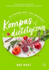 Okładka książki Kompas dietetyczny. Jak zdrowo jeść i nie zwariować Bas Kast