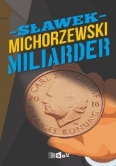 Okładka książki Miliarder Sławek Michorzewski