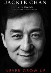 Okładka książki Never Grow Up Jackie Chan