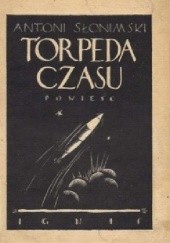 Okładka książki Torpeda czasu. Powieść fantastyczna Antoni Słonimski