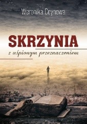 Okładka książki Skrzynia z uśpionym przeznaczeniem Weronika Ceynowa