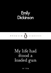 Okładka książki My Life Had Stood a Loaded Gun Emily Dickinson