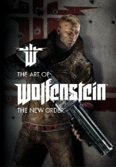 Okładka książki The Art of Wolfenstein: The New Order praca zbiorowa
