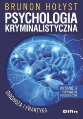 Okładka książki Psychologia kryminalistyczna. Diagnoza i praktyka Brunon Hołyst