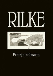 Okładka książki Poezje zebrane Rainer Maria Rilke
