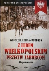 Okładka książki Z ludem wielkopolskim przeciw zaborcom Wspomnienia Wojciech Jedlina-Jacobson