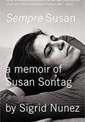 Okładka książki Sempre Susan: A Memoir of Susan Sontag Sigrid Nunez