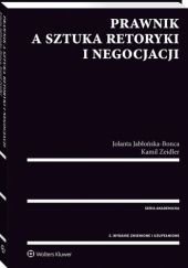 Okładka książki Prawnik a sztuka retoryki i negocjacji Jolanta Jabłońska-Bonca, Kamil Zeidler