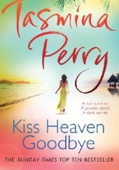 Okładka książki Kiss Heaven Goodbye Tasmina Perry
