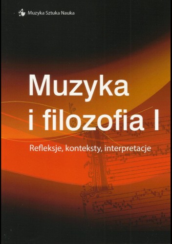 Okładka książki Muzyka i filozofia T. 1. Refleksje, konteksty, interpretacje Krzysztof Lipka, praca zbiorowa