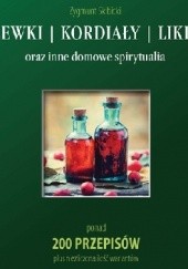 Okładka książki Nalewki, kordiały, likiery oraz inne domowe spirytualia Zygmunt Skibicki
