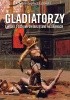 Okładka książki Gladiatorzy i walki z dzikimi zwierzętami na arenach Christopher Epplett