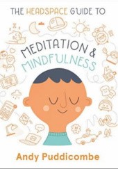 Okładka książki The Headspace Guide to Meditation and Mindfulness Andy Puddicombe