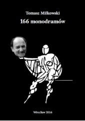 Okładka książki 166 monodramów Tomasz Miłkowski