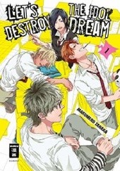 Okładka książki Let's destroy the Idol Dream 01 Marumero Tanaka
